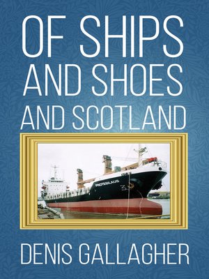 cover image of Of Ships and Shoes and Scotland
